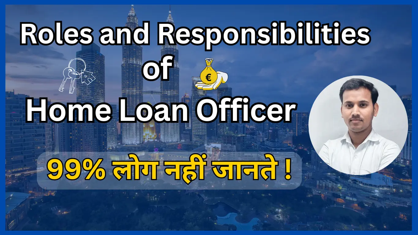 Roles and responsibilities of Home Loan Officer
